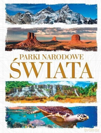 Parki narodowe świata - Tadeusz Zontek [KSIĄŻKA]