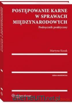 Postępowanie karne w sprawach międzynarodowych - Martyna Kusak [KSIĄŻKA]