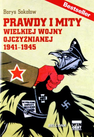 Prawdy i mity wielkiej wojny ojczyźnianej - Borys Sokołow [KSIĄŻKA]