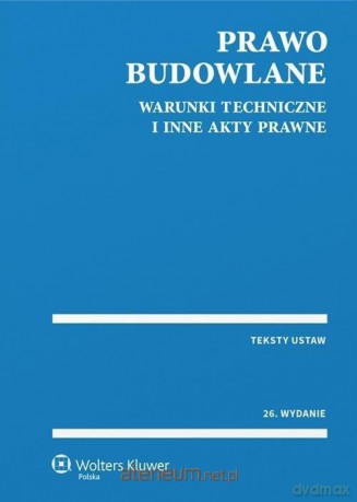 Prawo budowlane. Warunki tech. i inne akty prawne [KSIĄŻKA]