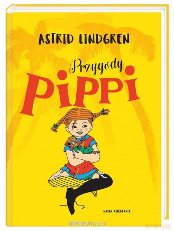 Przygody Pippi - Astrid Lindgren [KSIĄŻKA]