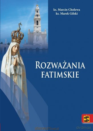 Rozważania fatimskie - ks. Marcin Cholewa, ks. Marek Gilski [KSIĄŻKA]