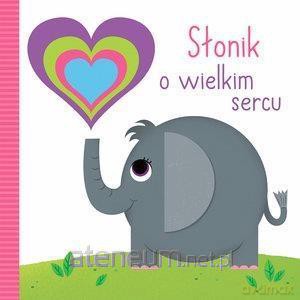 Słonik o wielkim sercu [KSIĄŻKA]