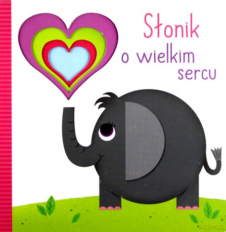 Słonik o wielkim sercu [KSIĄŻKA]