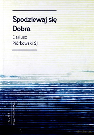 Spodziewaj się Dobra - Dariusz Piórkowski [KSIĄŻKA]