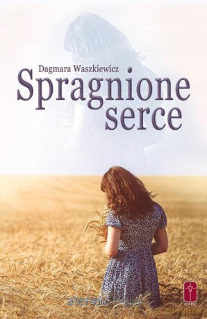 Spragnione serce - Dagmara Waszkiewicz [KSIĄŻKA]