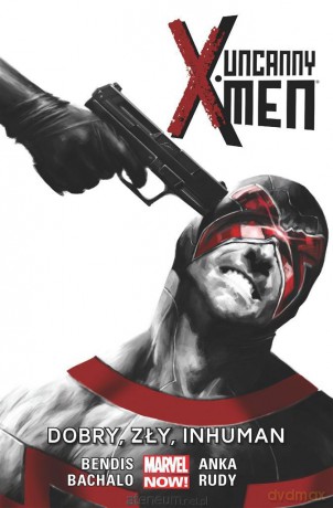 Uncanny X-Men (Tom 3) Dobry, zły, Inhuman [KOMIKS]