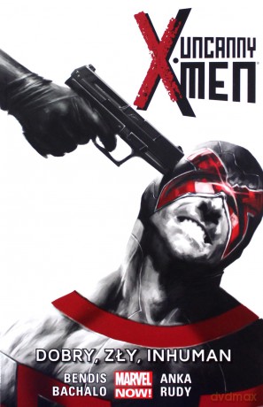 Uncanny X-Men (Tom 3) Dobry, zły, Inhuman [KOMIKS]