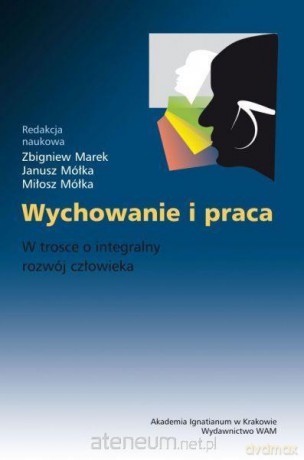 Wychowanie i praca. W trosce o integralny rozwój [KSIĄŻKA]