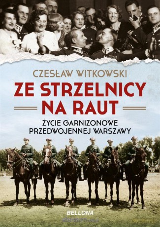 Ze strzelnicy na raut. Życie garnizonowe - Czesław Witkowski [KSIĄŻKA]