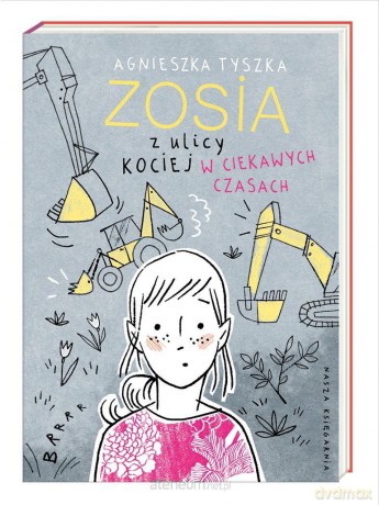 Zosia z ulicy Kociej. W ciekawych czasach - Agnieszka Tyszka, Agata Raczyńska [KSIĄŻKA]