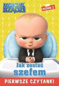 Dzieciak rządzi Jak zostać szefem (pierwsze czytanki poziom 2) [KSIĄŻKA]