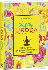 Happy Uroda. Piękno jest w Tobie - Kasia Bem [KSIĄŻKA]