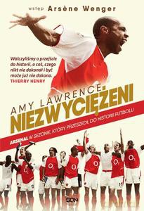 Niezwyciężeni. Arsenal w sezonie, który przeszedł do historii futbolu - Amy Lawrence [KSIĄŻKA]