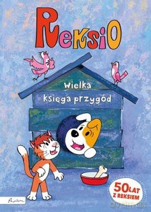 Reksio Wielka księga przygód - Ewa Barska, Marek Głogowski, Anna Sójka [KSIĄŻKA]