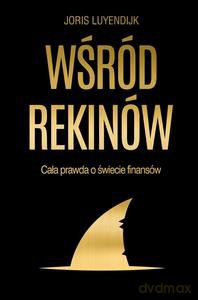 Wśród rekinów. Cała prawda o świecie finansów - Joris Luyendijk [KSIĄŻKA]