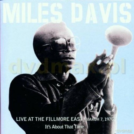 Miles Davis: Live At The Fillmore East (March 7, 1970) - It's About That Time [2CD]