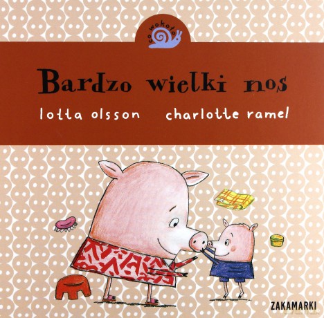 Bardzo wielki nos. Co wokoło - Lotta Olsson [KSIĄŻKA]