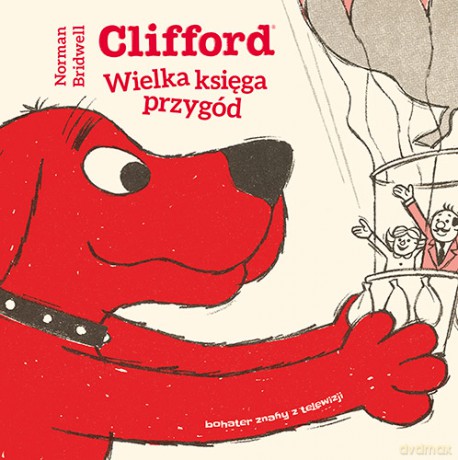 Clifford Wielka księga przygód - Bridwell Norman [KSIĄŻKA]