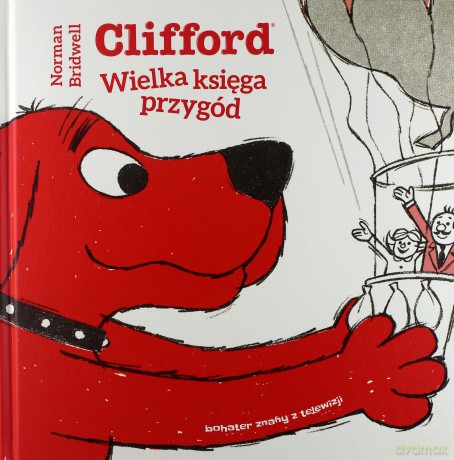 Clifford Wielka księga przygód - Bridwell Norman [KSIĄŻKA]