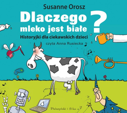Dlaczego mleko jest białe. Historyjki dla ciekawskich dzieci - Susanne Orosz [AUDIOBOOK]