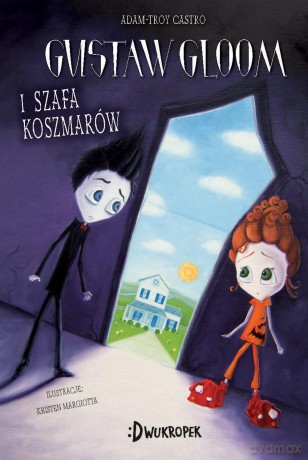 Gustaw Gloom i szafa koszmarów - Adam-Troy Castro [KSIĄŻKA]