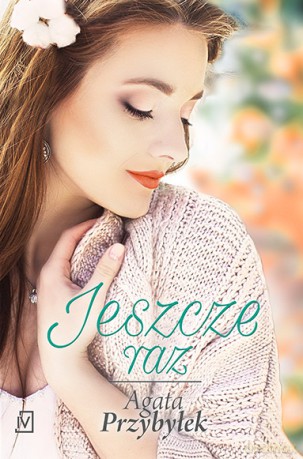 Jeszcze raz - Agata Przybyłek [KSIĄŻKA]