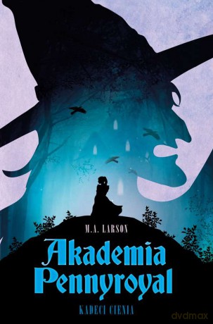 Kadeci cienia. Akademia Pennyroyal (Tom 2) - M.A. Larson [KSIĄŻKA]