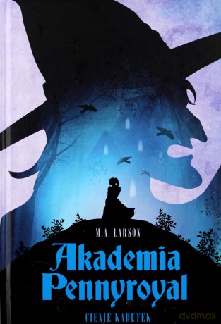 Kadeci cienia. Akademia Pennyroyal (Tom 2) - M.A. Larson [KSIĄŻKA]
