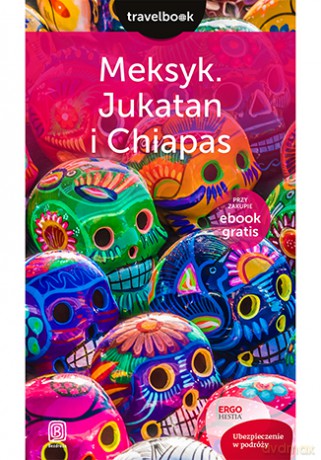 Meksyk Jukatan i Chiapas Travelbook - Ewa Pytel-Skiba [KSIĄŻKA]
