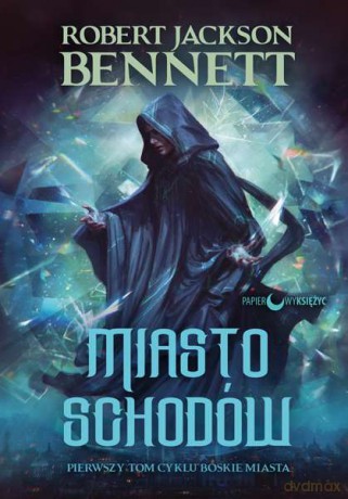 Miasto schodów. Boskie miasta (Tom 1) - Robert Jackson Bennett [KSIĄŻKA]