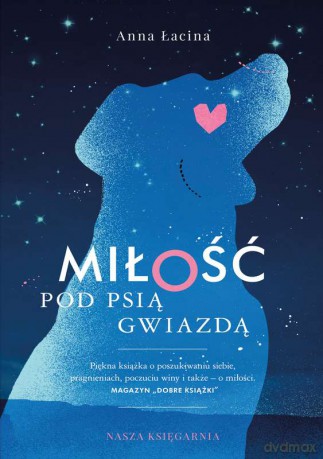 Miłość pod psią gwiazdą - Anna Łacina [KSIĄŻKA]