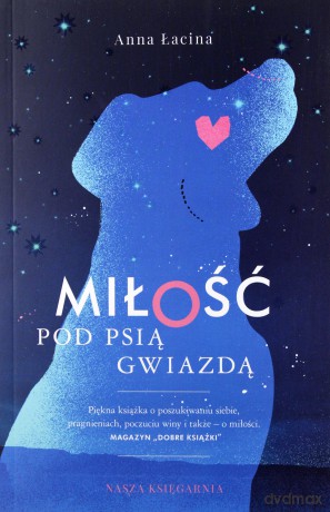 Miłość pod psią gwiazdą - Anna Łacina [KSIĄŻKA]