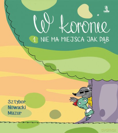 Nie ma miejsca jak dąb w koronie (Tom 1) - Bartosz Sztybor [KSIĄŻKA]