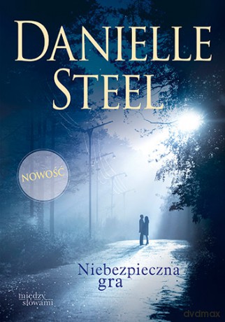 Niebezpieczna gra - Danielle Steel [KSIĄŻKA]
