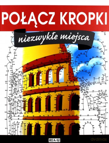 Niezwykłe miejsca. Połącz kropki [KSIĄŻKA]