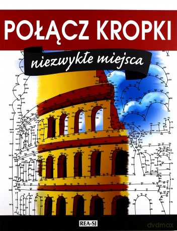 Niezwykłe miejsca. Połącz kropki [KSIĄŻKA]
