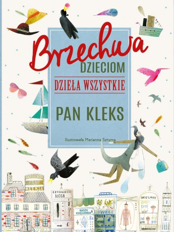 Pan Kleks. Brzechwa dzieciom dzieła wszystkie - Jan Brzechwa [KSIĄŻKA]