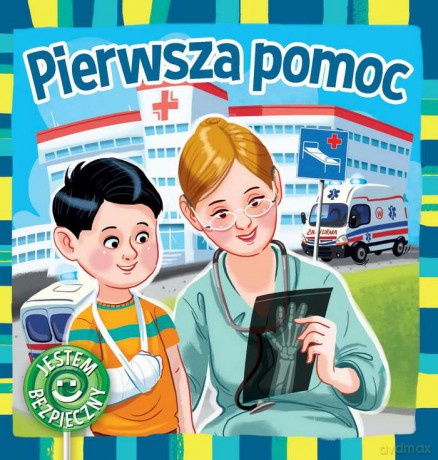 Pierwsza pomoc. Jestem bezpieczny - Katarzyna Moryc [KSIĄŻKA]