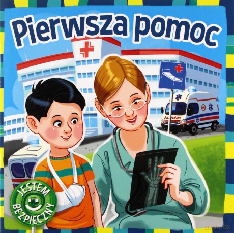 Pierwsza pomoc. Jestem bezpieczny - Katarzyna Moryc [KSIĄŻKA]