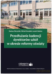 Przedłużanie kadencji dyrektorów szkół w okresie reformy oświaty - Dariusz Skrzyński [KSIĄŻKA]