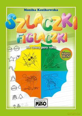 Szlaczki figlaczki na cztery pory roku klasa III-IV - Monika Kozikowska [KSIĄŻKA]