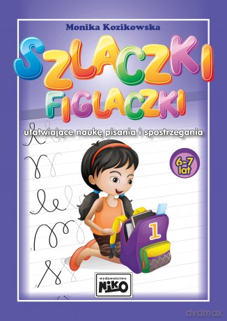 Szlaczki figlaczki ułatwiające naukę pisania i spostrzegania 6-7 lat - Monika Kozikowska [KSIĄŻKA]