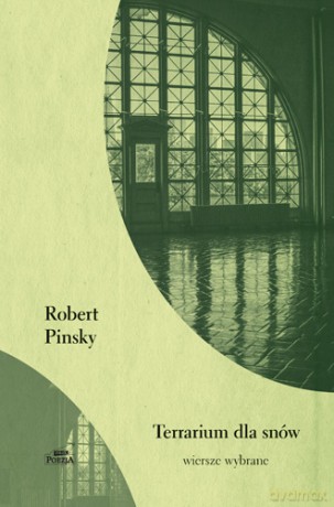 Terrarium dla snów. Wiersze wybrane - Robert Pinsky [KSIĄŻKA]