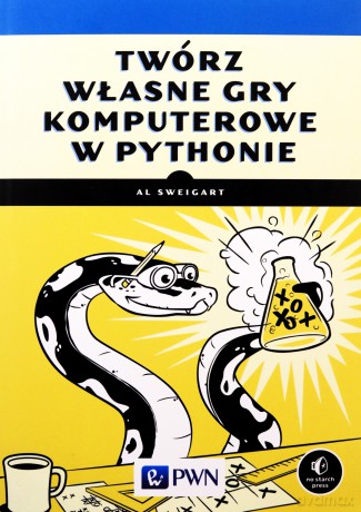 Twórz własne gry komputerowe w Pythonie - Al Sweigart [KSIĄŻKA]