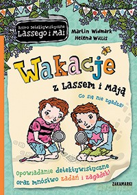 Biuro detektywistyczne Lassego i Mai - Wakacje z Lassem i Mają. Co się nie zgadza. - Martin Widmark [KSIĄŻKA]