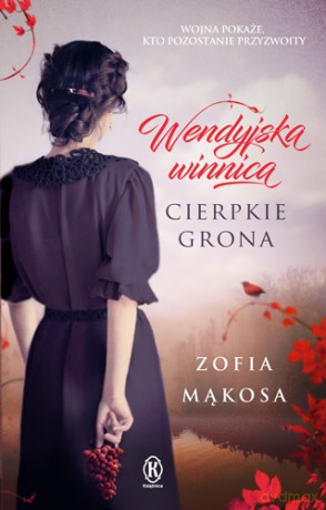 Wendyjska winnica cierpkie grona - Zofia Mąkosa [KSIĄŻKA]