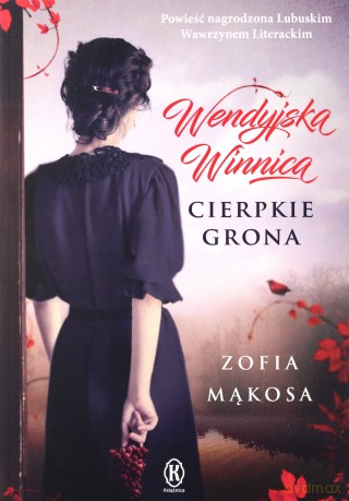 Wendyjska winnica cierpkie grona - Zofia Mąkosa [KSIĄŻKA]