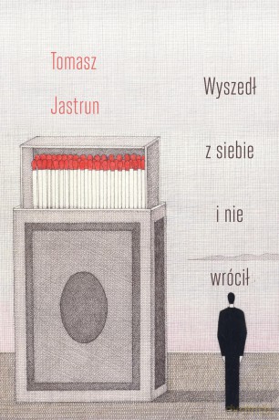 Wyszedł z siebie i nie wrócił - Tomasz Jastrun [KSIĄŻKA]