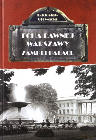 Zamki i pałace. Echa dawnej warszawy (Tom 7) - Radosław Głowacki [KSIĄŻKA]